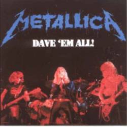 Metallica : Dave Em' All